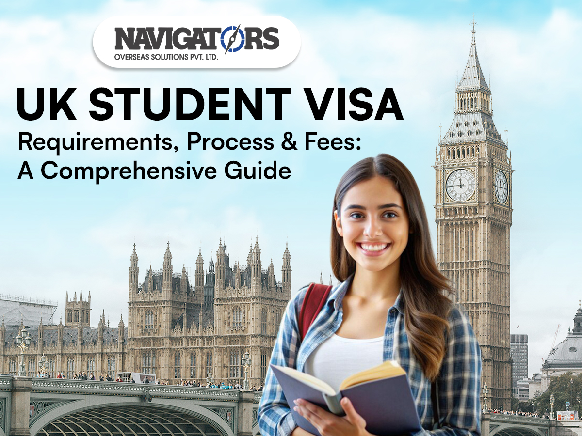 UK Student Visa - Requirements, Process & Fees: A Comprehensive Guide
