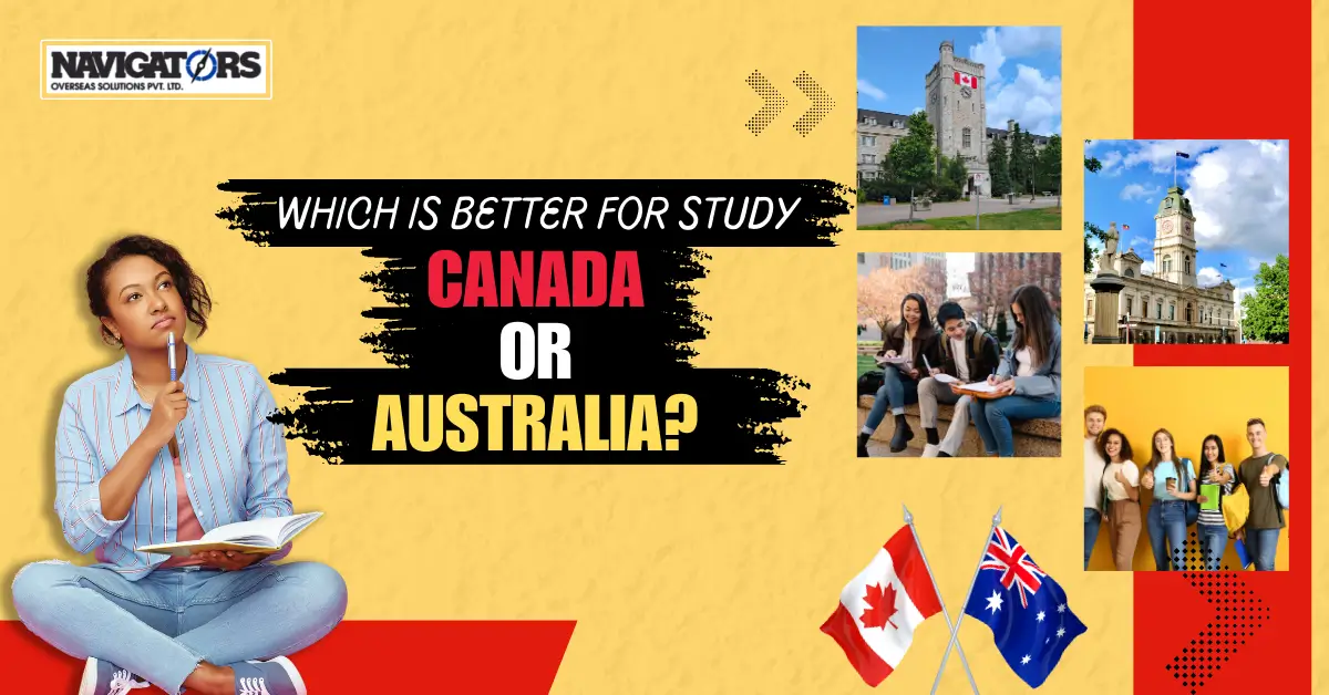 Which Is Better For Study Canada Or Australia Navigators Overseas