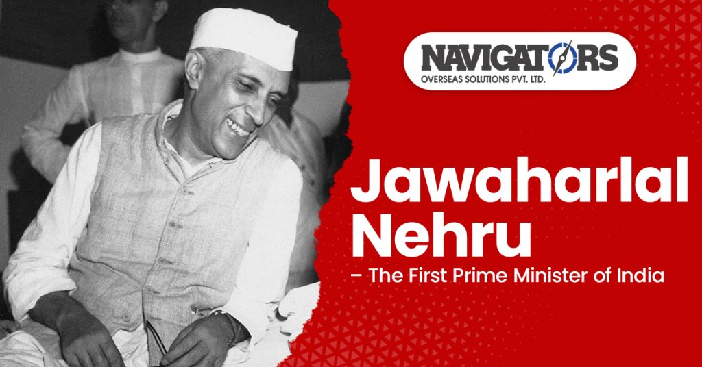 Jawaharlal Nehru – The First Prime Minister of India