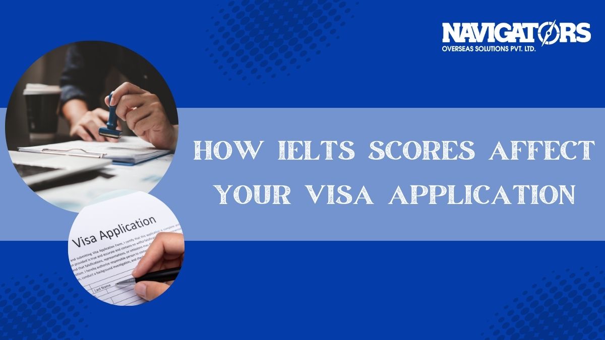 How IELTS Scores Affect Your Visa Application